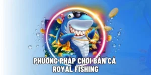 Hướng Dẫn Cách Chơi Bắn Cá Royal Fishing Tại W88 Hiệu Quả